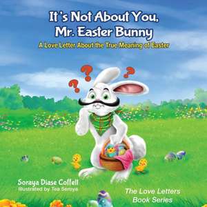 It's Not about You Mr. Easter Bunny de Soraya Coffelt