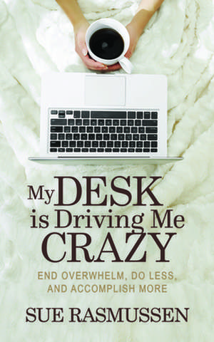 My Desk Is Driving Me Crazy de Sue Rasmussen