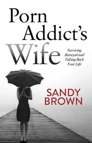 Porn Addictas Wife de Sandy Brown