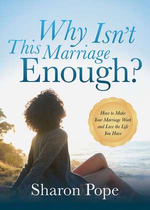 Why Isn't This Marriage Enough? de Sharon Pope