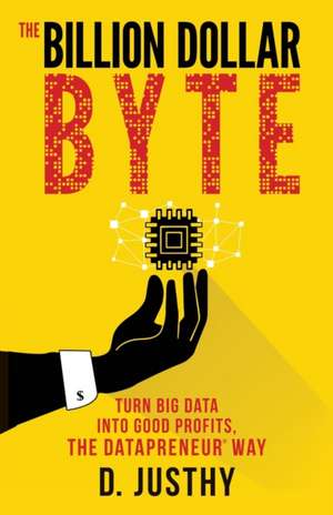 The Billion Dollar Byte de D. Justhy