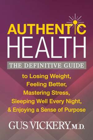 Authentic Health de Gus Vickery