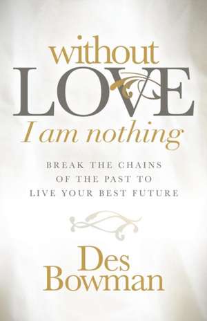 Without Love I Am Nothing de Des Bowman