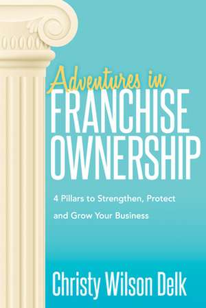 Adventures in Franchise Ownership de Wilson-Delk, Christy