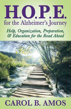 H.O.P.E for the Alzheimeras Journey de Amos, Carol B.