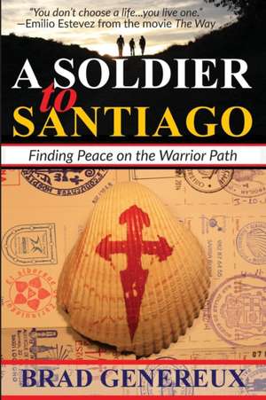 A Soldier to Santiago de Brad Genereux