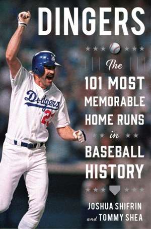 Dingers: The 101 Most Memorable Home Runs in Baseball History de Joshua Shifrin