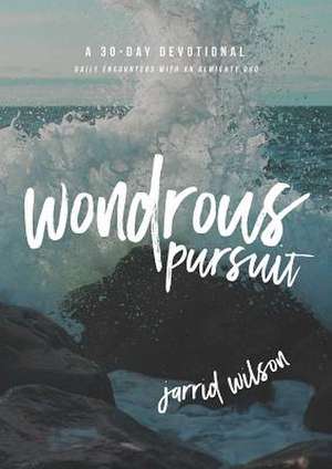 Wondrous Pursuit de Jarrid Wilson