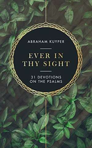 Ever in Thy Sight de Abraham Kuyper