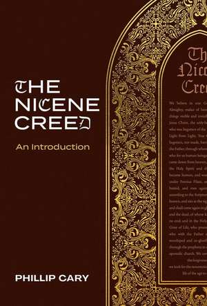 The Nicene Creed – An Introduction de Cary