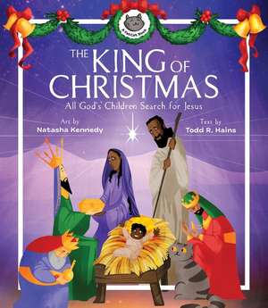 The King of Christmas – All God′s Children Search for Jesus de Natasha Kennedy