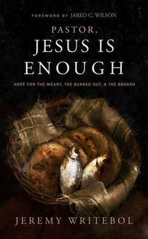 Pastor, Jesus Is Enough de Jeremy Writebol