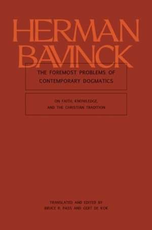 The Foremost Problems of Contemporary Dogmatics de Herman Bavinck