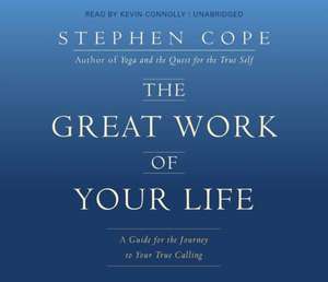 Cope, S: The Great Work of Your Life de Stephen Cope