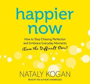 Happier Now de Kogan, Nataly