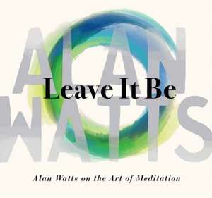 Watts, A: Leave It Be de Alan Watts