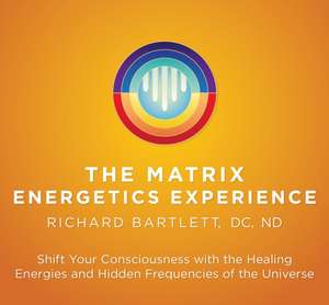 Bartlett, R: Matrix Energetics Experience de Richard Bartlett
