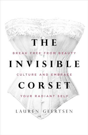 The Invisible Corset de Lauren Geertsen