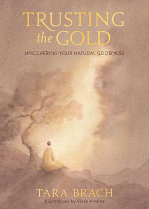 Trusting the Gold de Tara Brach