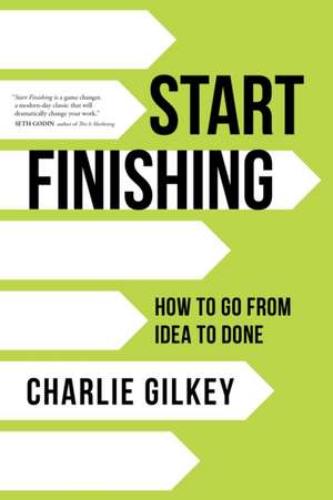 Start Finishing de Charlie Gilkey