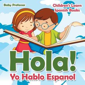 Hola! Yo Hablo Espanol | Children's Learn Spanish Books de Baby