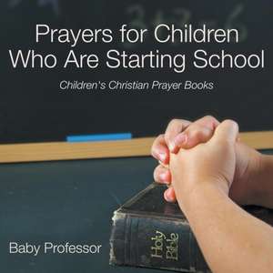 Prayers for Children Who Are Starting School - Children's Christian Prayer Books de Baby