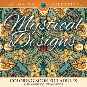 Mystical Designs Coloring Book For Adults - A Relaxing Coloring Book de Coloring Therapist