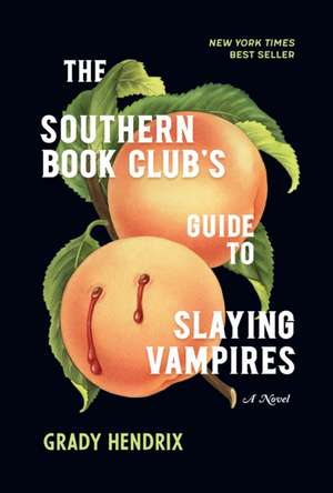 The Southern Book Club's Guide to Slaying Vampires de Grady Hendrix