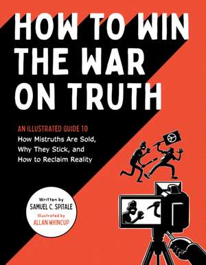 How to Win the War on Truth de Samuel C. Spitale