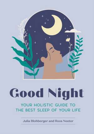 Good Night: Your Holistic Guide to the Best Sleep of Your Life de Julia Blohberger