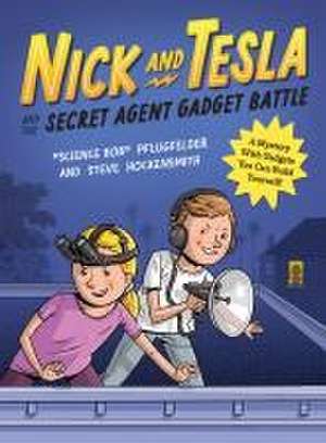 Nick and Tesla and the Secret Agent Gadget Battle de Bob Pflugfelder