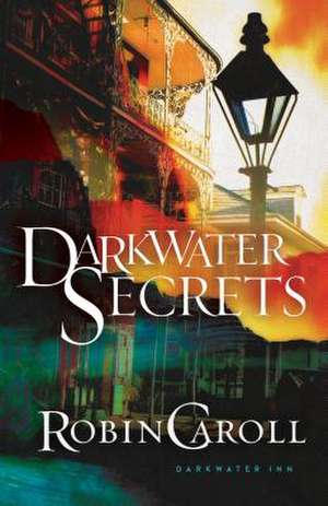 Darkwater Secrets de Robin Caroll