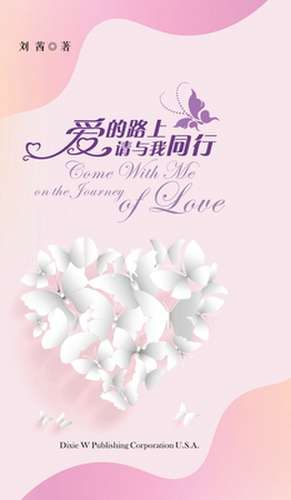 Come With Me on the Journey of Love de Qian Liu