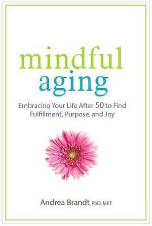 Mindful Aging de Andrea Brandt