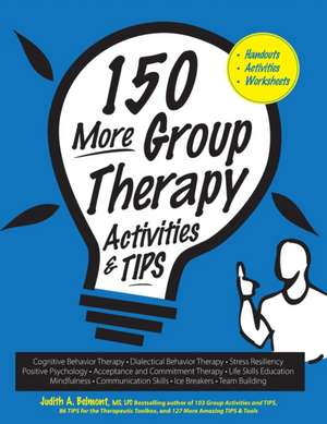 150 More Group Therapy Activities & TIPS de Judith Belmont