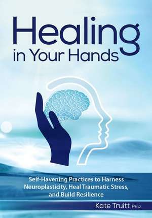 Healing in Your Hands de Kate Truitt