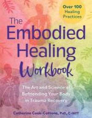 The Embodied Healing Workbook de Catherine Cook-Cottone