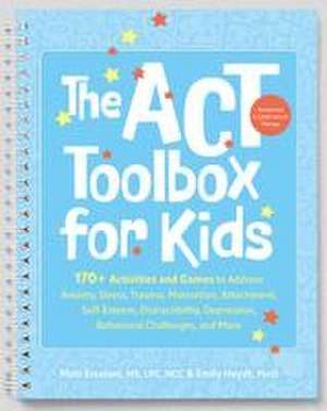 The ACT (Acceptance and Commitment Therapy) Toolbox for Kids de Matt Ercolani