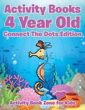 Activity Books 4 Year Old Connect The Dots Edition de Activity Book Zone for Kids