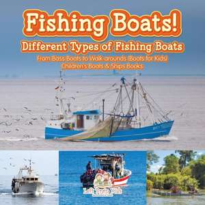 Fishing Boats! Different Types of Fishing Boats: From Bass Boats to Walk-arounds (Boats for Kids) - Children's Boats & Ships Books de Left Brain Kids