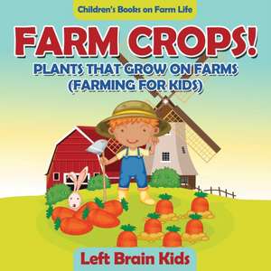 FARM CROPS PLANTS THAT GROW ON de Left Brain Kids