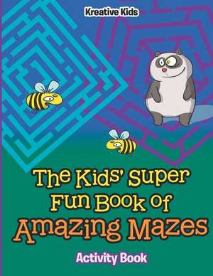 The Kids' Super Fun Book of Amazing Mazes Activity Book de Kreative Kids