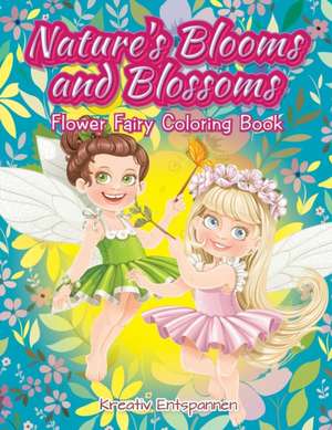 Nature's Blooms and Blossoms Flower Fairy Coloring Book de Kreativ Entspannen