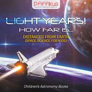 LIGHT YEARS HOW FAR IS - DISTA de Pfiffikus