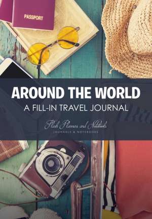 Around the World - A Fill-in Travel Journal de Flash Planners and Notebooks