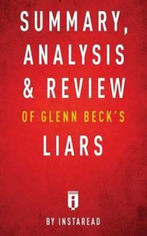 Summary, Analysis & Review of Glenn Beck's Liars by Instaread de Instaread Summaries