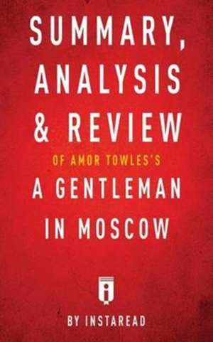 Summary, Analysis & Review of Amor Towles's A Gentleman in Moscow by Instaread de Instaread Summaries