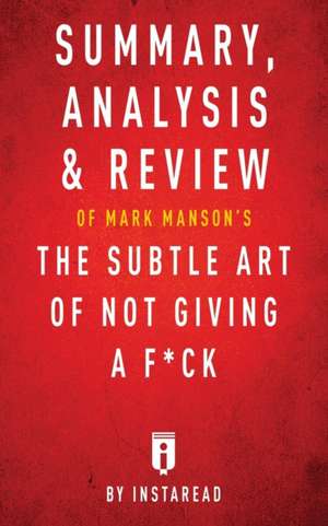 Summary, Analysis & Review of Mark Manson's The Subtle Art of Not Giving a F*ck by Instaread de Instaread