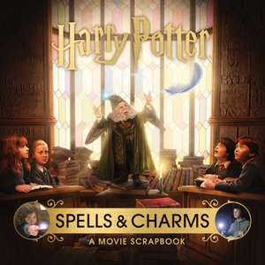 Revenson, J: Harry Potter: Spells and Charms: A Movie Scrapb de Jody Revenson