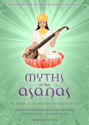 Myths of the Asanas de Alanna Kaivalya